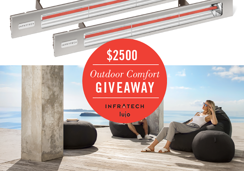 Win up to $2700 in outdoor living products with Outdoor Comfort Giveaway by Infratech and Lujo
